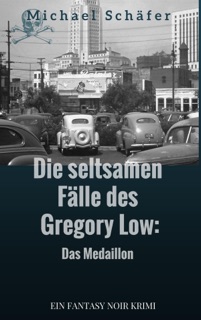 Die seltsamen Fälle des Gregory Low by Michael Schäfer