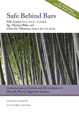 Safe Behind Bars: Communication, Control, and De-escalation of Mentally Ill & Aggressive Inmates