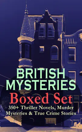 Read: BRITISH MYSTERIES Boxed Set: 350+ Thriller Book Novels, Murder Mysteries & True Crime Stories