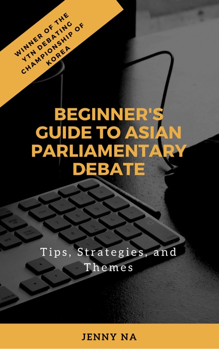 Beginner's Guide to Asian Parliamentary Debate