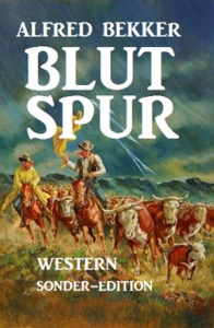 Alfred Bekker Western: Blutspur