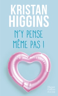 N'y pense même pas ! by Kristan Higgins