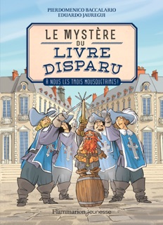 Le mystère du livre disparu (Tome 2) - À nous les Trois Mousquetaires ! by Pierdomenico Baccalario & Eduardo Jáuregui