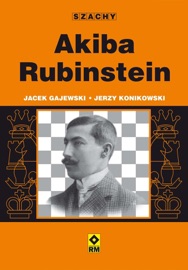 Akiba Rubinstein - Jacek Gajewski & Jerzy Konikowski