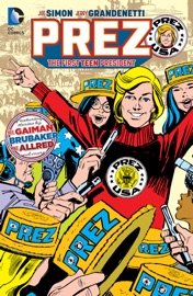 Prez: The First Teen President - Joe Simon, Cary Bates, Neil Gaiman, Ed Brubaker, Frank Miller, Grant Morrison, Jerry Grandenetti, Creig Flessel, Arthur Saaf, Vince Colletta, Michael Allred, Bryan Talbot, Mark Buckingham, Eric Shanower & Scott Hepburn