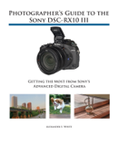 Photographer's Guide to the Sony DSC-RX10 III - Alexander White
