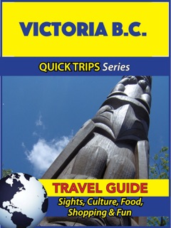 Victoria B.C. Travel Guide (Quick Trips Series) by Melissa Lafferty