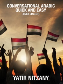 Conversational Arabic Quick and Easy: Iraqi Arabic - Yatir Nitzany