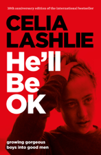 He'll Be OK: Growing Gorgeous Boys into Good Men 10th Anniversary - Celia Lashlie Cover Art