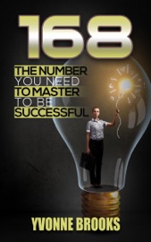 168 The Number You Need to Master to Be Successful - Yvonne Brooks