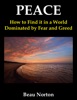 Book Peace: How to Find it in a World Dominated by Fear and Greed