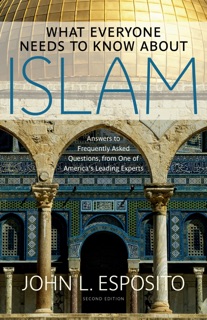 What Everyone Needs to Know about Islam by John L. Esposito