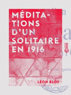 Méditations d'un solitaire en 1916 by Léon Bloy