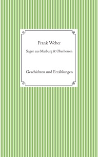 Sagen aus Marburg und Oberhessen by Frank Weber