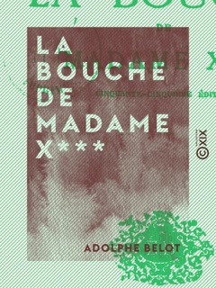 La Bouche de madame X*** by Adolphe Belot
