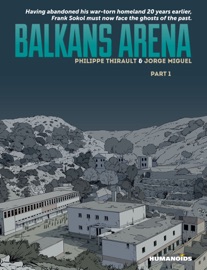 Balkans Arena #1 : Part 1 - Philippe Thirault, Jorge Miguel & Darko Macan