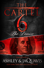 The Cartel 6: The Demise - Ashley &amp; JaQuavis Cover Art