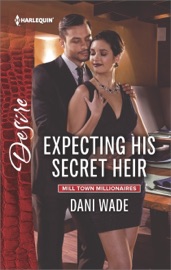 Expecting His Secret Heir - Dani Wade by  Dani Wade PDF Download
