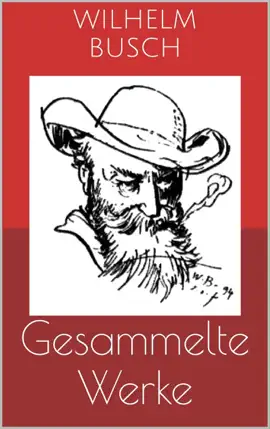 Read: Gesammelte Book Werke (Vollständige und illustrierte Ausgaben: Max und Moritz, Plisch und Plum, Tobias Knopp u.v.m.)