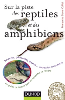 Sur la piste des reptiles et des amphibiens by Françoise Serre-Collet