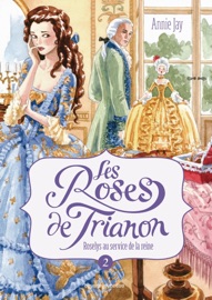 Les roses de Trianon, Tome 02 - Annie Jay & Ana Miralles