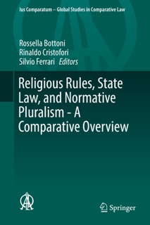 Religious Rules, State Law, and Normative Pluralism - A Comparative Overview by Rossella Bottoni, Rinaldo Cristofori & Silvio Ferrari