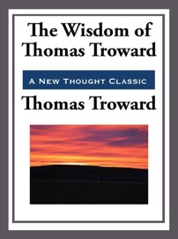 The Wisdom of Thomas Troward - Thomas Troward