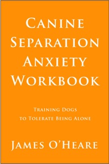 Canine Separation Anxiety Workbook by James O'Heare