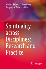 Spirituality Across Disciplines: Research and Practice - Marian de Souza, Jane Bone & Jacqueline Watson
