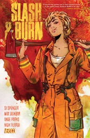 Slash & Burn Vol. 1 - Si Spencer, Ande Parks & Max Dunbar