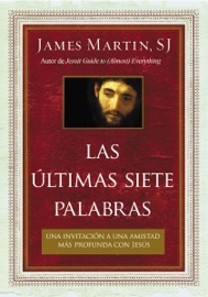 Las últimas siete palabras - James Martin