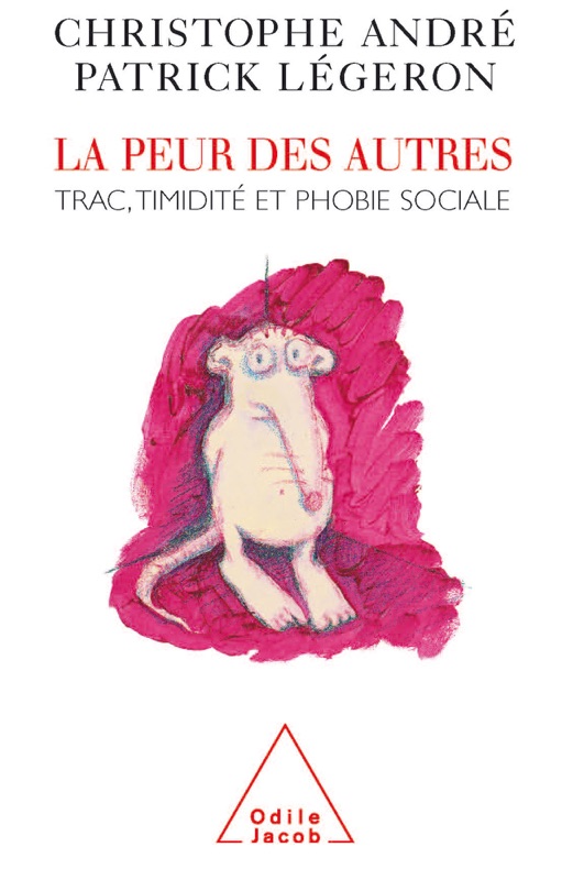 La Peur des autres: Trac, timidité, phobie sociale