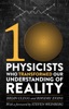 Book Ten Physicists who Transformed our Understanding of Reality