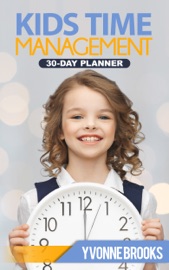 Kids Time Management: 30-Day Planner - Yvonne Brooks