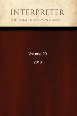 Interpreter: A Journal of Mormon Scripture, Volume 20 (2016)