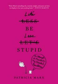 Let's Be Less Stupid - Patricia Marx