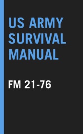 US Army Survival Manual: FM 21-76