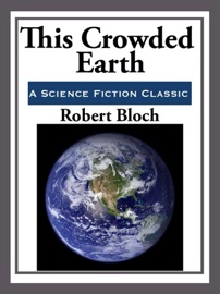 This Crowded Earth - Robert Bloch