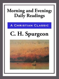 Morning and Evening - C. H. Spurgeon