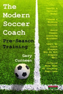 The Modern Soccer Coach: Pre-Season Training by Gary Curneen