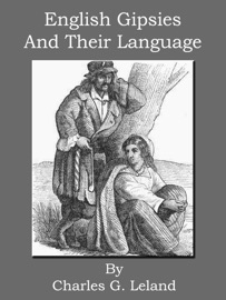 English Gipsies And Their Language - Charles G. Leland