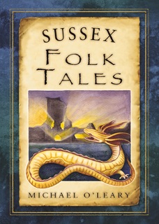 Sussex Folk Tales by Michael O'Leary