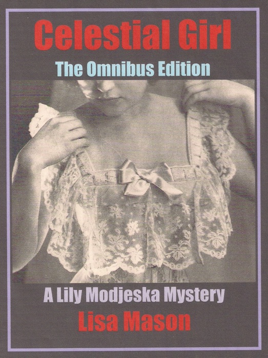 Celestial Girl: The Omnibus Edition (A Lily Modjeska Mystery)