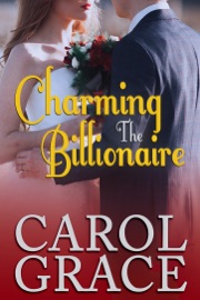 Charming the Billionaire - Carol Grace