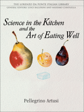 Science in the Kitchen and the Art of Eating Well - Pellegrino Artusi &amp; Murtha Baca Cover Art