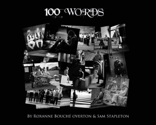 100 Words by Sam Stapleton & Roxanne Bouche' Overton