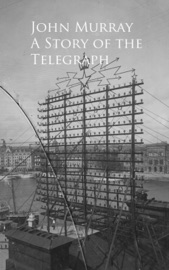 A Story of the Telegraph - John Murray