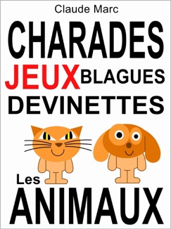 Charades et devinettes sur les animaux - Claude Marc