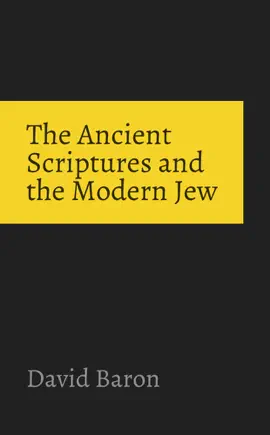 Read: The Ancient Scriptures and Book the Modern Jew