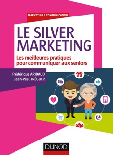 Le Silver Marketing by Frédérique Aribaud & Jean-Paul Tréguer